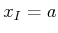 $ {x_{I}}= a$