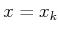 $ x = x_k$