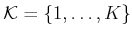 $ {\cal K}= \{1,\ldots,K\}$