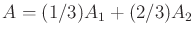$ A = (1/3) A_1 + (2/3) A_2$