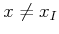 $ x \not = {x_{I}}$