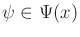 $ \psi \in \Psi(x)$