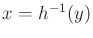 $ x = h^{-1}(y)$