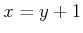 $ x = y+1$