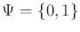 $ \Psi = \{0,1\}$