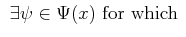 $\displaystyle \mbox{ $\exists \psi \in \Psi(x)$ for which }$