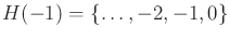 $ H(-1) = \{\ldots,-2,-1,0\}$