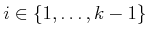 $ i \in \{ 1,\ldots,k-1\}$