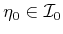 $ {\eta_0}\in {{\cal I}_0}$