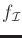 $ {f_{\cal I}}$