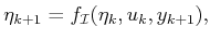 $\displaystyle {\eta}_{k+1} = {f_{\cal I}}({\eta}_k,u_k,y_{k+1}) ,$
