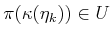 $ \pi ({\kappa}({\eta}_k)) \in U$