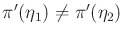 $ \pi '({\eta}_1) \not = \pi '({\eta}_2)$