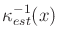 $ {\kappa}_{est}^{-1}(x)$
