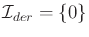 $ {\cal I}_{der}=
\{0\}$