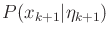 $ P(x_{k+1} \vert {\eta}_{k+1})$