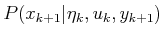 $ P(x_{k+1} \vert {\eta}_k,u_k,y_{k+1})$