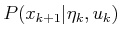 $ P(x_{k+1}\vert{\eta}_k,u_k)$