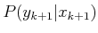 $ P(y_{k+1}\vert x_{k+1})$