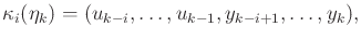 $\displaystyle {\kappa}_i({\eta}_k) = (u_{k-i},\ldots,u_{k-1},y_{k-i+1},\ldots,y_k) ,$