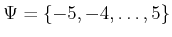 $ \Psi =
\{-5,-4,\ldots,5\}$