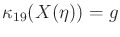 $ {\kappa}_{19}(X({\eta})) = g$