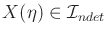 $ X({\eta}) \in
{\cal I}_{ndet}$