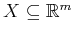 $ X \subseteq
{\mathbb{R}}^m$