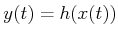 $ y(t) = h(x(t))$