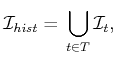 $\displaystyle {\cal I}_{hist}= \displaystyle\strut \bigcup_{t \in T} {{\cal I}_t},$