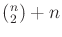 $ {(^{n}_{2})}+n$
