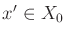 $ x^\prime \in X_0$