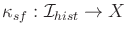 $ {{\kappa}_{sf}}: {\cal I}_{hist}
\rightarrow X$