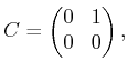 $\displaystyle C = \begin{pmatrix}0 & 1  0 & 0  \end{pmatrix} ,$