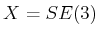 $ X = SE(3)$