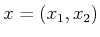 $ x = (x_1,x_2)$