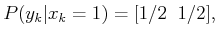 $\displaystyle P(y_k\vert x_k=2) = [1/5 \;\; 4/5] ,$
