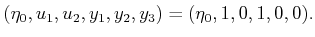 $\displaystyle ({\eta_0},u_1,u_2,y_1,y_2,y_3) = ({\eta_0},1,0,1,0,0) .$