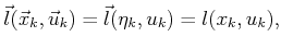 $\displaystyle {\vec{l}}({\vec{x}}_k,{\vec{u}}_k) = {\vec{l}}({\eta}_k,u_k) = l(x_k,u_k) ,$