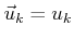 $ {\vec{u}}_k = u_k$