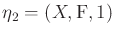 $ {\eta}_2 = (X,{\rm F},1)$