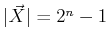 $ \vert{\vec{X}}\vert = 2^n-1$