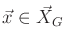 $ {\vec{x}}\in {\vec{X}}_G$