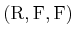 $ ({\rm R},{\rm F},{\rm F})$