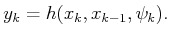 $\displaystyle y_k = h(x_k,x_{k-1},\psi_k) .$