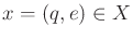 $ x = (q,e) \in
X$