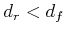 $ d_r < d_f$