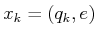 $ x_k = (q_k,e)$