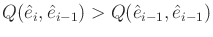 $ Q(\hat{e}_i,\hat{e}_{i-1}) >
Q(\hat{e}_{i-1},\hat{e}_{i-1})$