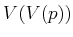 $ V(V(p))$